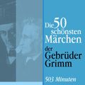 Die 50 schönsten Märchen der Gebrüder Grimm