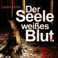 Der Seele weißes Blut