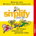 simplify your life - Mit Kindern einfacher und glücklicher leben