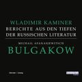 Michail Afanasjewitsch Bulgakow - Berichte aus den Tiefen der russischen Literatur  -