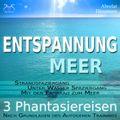 Entspannung "Meer" - Traumhafte Phantasiereisen und Autogenes Training - Spazieren am Meer, unter Wasser, mit dem Fahrrad