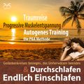 Endlich Einschlafen & Durchschlafen - Traumreise, Progressive Muskelentspannung & Autogenes Training (P&A Methode)