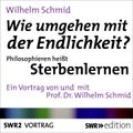 Wie umgehen mit der Endlichkeit? Philosophieren heißt Sterbenlernen