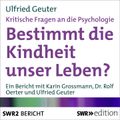 Bestimmt die Kindheit unser Leben? (Kritische Fragen an die Psychologie)