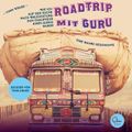 Roadtrip mit Guru - Wie ich auf der Suche nach Erleuchtung zum Chauffeur eines Gurus wurde