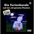 Die Ferienbande und das voll gemeine Phantom