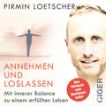 Annehmen und Loslassen - Das Hörbuch