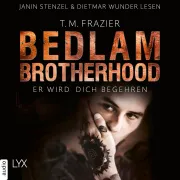 Cover of Er wird dich begehren - Bedlam Brotherhood, Teil 3 by Frazier, T. M.