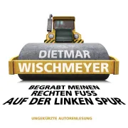 Cover von Begrabt meinen rechten Fuss auf der linken Spur von Wischmeyer, Dietmar