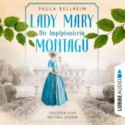 Cover of Die Impfpionierin - Lady Mary Montagu - Mit ihrem Wissen rettete sie Menschenleben und schrieb Medizingeschichte by Bellheim, Paula