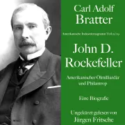 Cover von Carl Adolf Bratter: John D. Rockefeller. Amerikanischer Ölmilliardär und Philantrop. Eine Biografie von Bratter, Carl Adolf