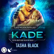 Cover von Kade - Alien Adoptions Agentur, Teil 2 von Black, Tasha
