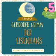 Cover von Gebrüder Grimm: Der Eisenhans plus fünf weitere Märchen von Grimm, Gebrüder