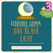Cover von Gebrüder Grimm: Das blaue Licht plus drei weitere Märchen von Grimm, Gebrüder