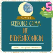 Cover von Gebrüder Grimm: Die Bienenkönigin plus fünf weitere Märchen von Grimm, Gebrüder