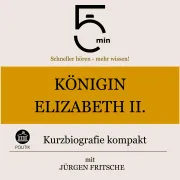 Cover von Königin Elisabeth II.: Kurzbiografie kompakt von 5 Minuten