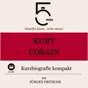 Cover von Kurt Cobain: Kurzbiografie kompakt von 5 Minuten