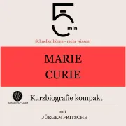 Cover von Marie Curie: Kurzbiografie kompakt von 5 Minuten