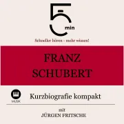 Cover von Franz Schubert: Kurzbiografie kompakt von 5 Minuten