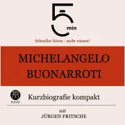 Cover von Michelangelo Buonarroti: Kurzbiografie kompakt von 5 Minuten