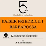 Cover von Kaiser Friedrich I. Barbarossa: Kurzbiografie kompakt von 5 Minuten