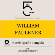 Cover von William Faulkner: Kurzbiografie kompakt von 5 Minuten
