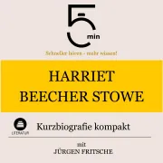 Cover von Harriet Beecher-Stowe: Kurzbiografie kompakt von 5 Minuten