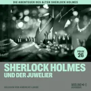 Cover von Sherlock Holmes und der Juwelier (Die Abenteuer des alten Sherlock Holmes, Folge 26) von Doyle, Sir Arthur Conan