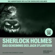 Cover von Sherlock Holmes und das Geheimnis des Jack O'Lantern (Die Abenteuer des alten Sherlock Holmes, Folge 38) von Doyle, Sir Arthur Conan