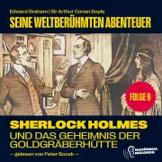 Cover von Sherlock Holmes und das Geheimnis der Goldgräberhütte (Seine weltberühmten Abenteuer, Folge 9) von Doyle, Sir Arthur Conan