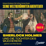 Cover von Sherlock Holmes und die Tochter des Wucherers (Seine weltberühmten Abenteuer, Folge 10) von Doyle, Sir Arthur Conan