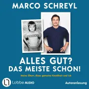 Cover von Alles gut? Das meiste schon! - Meine Eltern, diese gemeine Krankheit und ich von Schreyl, Marco