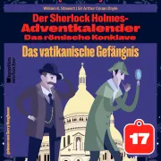 Cover von Das vatikanische Gefängnis (Der Sherlock Holmes-Adventkalender: Das römische Konklave, Folge 17) von Doyle, Sir Arthur Conan