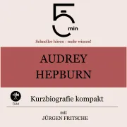 Cover von Audrey Hepburn: Kurzbiografie kompakt von 5 Minuten