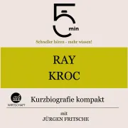 Cover von Ray Kroc: Kurzbiografie kompakt von 5 Minuten