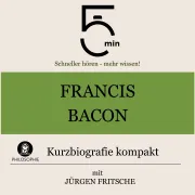 Cover von Francis Bacon: Kurzbiografie kompakt von 5 Minuten