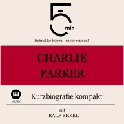 Cover von Charlie Parker: Kurzbiografie kompakt von 5 Minuten
