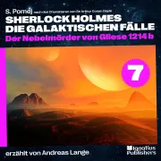 Cover von Der Nebelmörder von Gliese 1214 b (Sherlock Holmes - Die galaktischen Fälle, Folge 7) von Doyle, Sir Arthur Conan