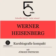 Cover von Werner Heisenberg: Kurzbiografie kompakt von 5 Minuten