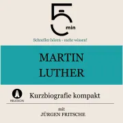 Cover von Martin Luther: Kurzbiografie kompakt von 5 Minuten