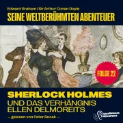 Cover von Sherlock Holmes und das Verhängnis der Ellen Delmoreits (Seine weltberühmten Abenteuer, Folge 22) von Doyle, Sir Arthur Conan