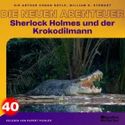 Cover von Sherlock Holmes und der Krokodilmann (Die neuen Abenteuer, Folge 40) von Doyle, Sir Arthur Conan
