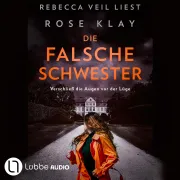 Cover von Die falsche Schwester - Verschließ die Augen vor der Lüge von Klay, Rose
