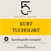Cover von Kurt Tucholsky: Kurzbiografie kompakt von 5 Minuten