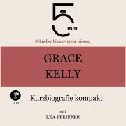 Cover von Grace Kelly: Kurzbiografie kompakt von 5 Minuten