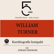 Cover von William Turner: Kurzbiografie kompakt von 5 Minuten