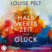 Cover von Die Halbwertszeit von Glück von Pelt, Louise