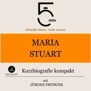 Cover von Maria Stuart: Kurzbiografie kompakt von 5 Minuten