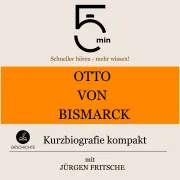 Cover von Otto von Bismarck: Kurzbiografie kompakt von 5 Minuten