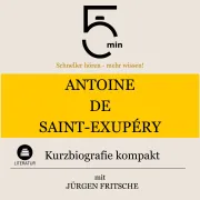 Cover von Antoine de Saint-Exupéry: Kurzbiografie kompakt von 5 Minuten